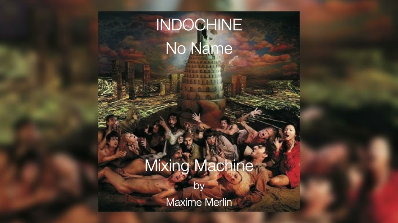 INDOCHINE - No Name - Mixing Machine by Maxime Merlin - SIRKIS/GERARD - MERLIN