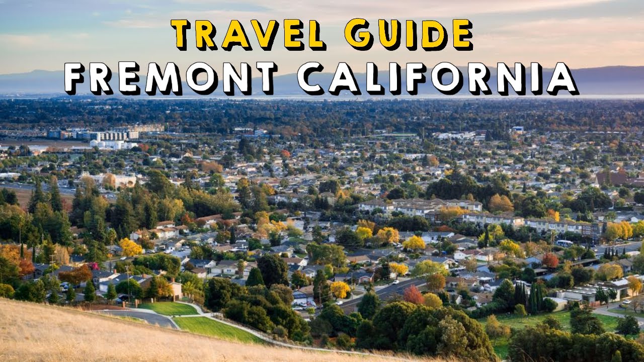 Fremont California Complete Travel Guide | Things to do Fremont California