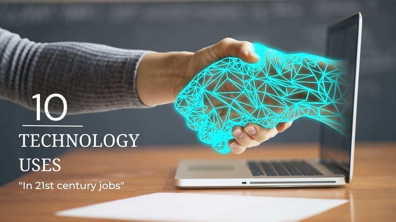 10 uses of technology in 21st century jobs