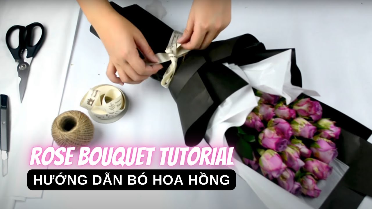 How To Wrap A Rose Bouquet/ Học cách bó hoa hồng