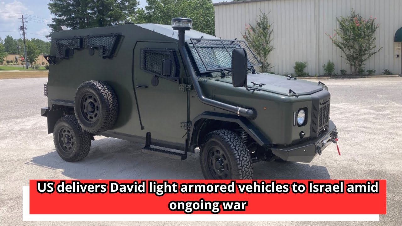 US delivers David light armored vehicles to Israel amid ongoing war