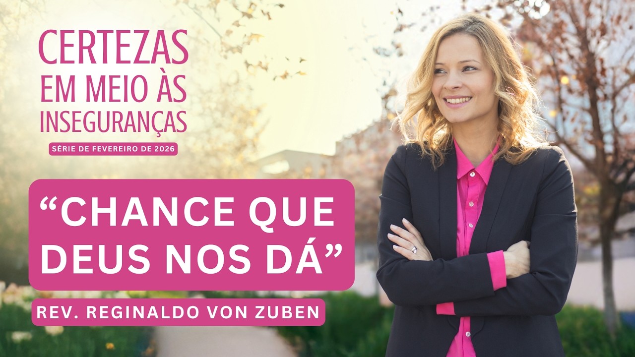 “Chance que Deus nos dá” | Sermão de 15/02/2026