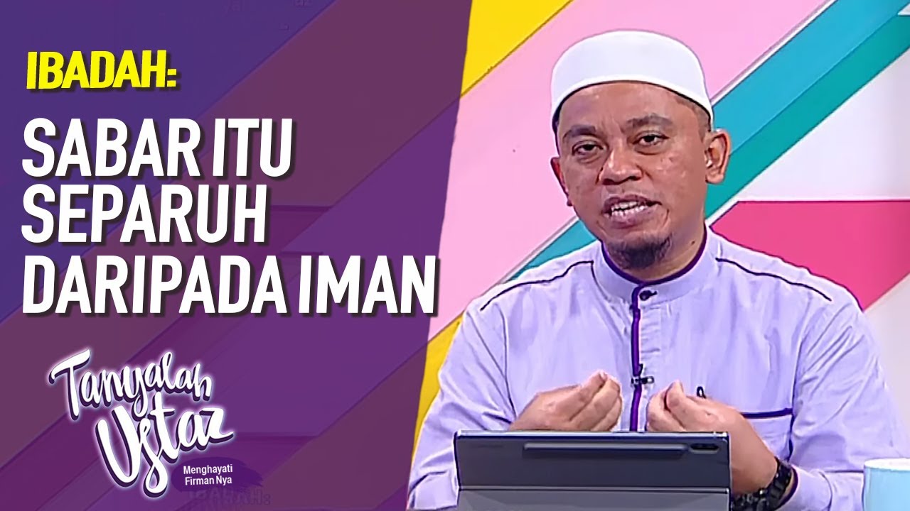 Sabar Itu Separuh Daripada Iman | Tanyalah Ustaz (2020)