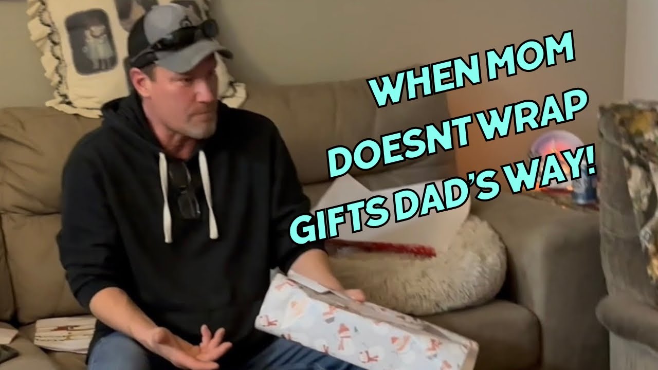 When Mom Doesn’t Wrap Gifts Dad’s Way!