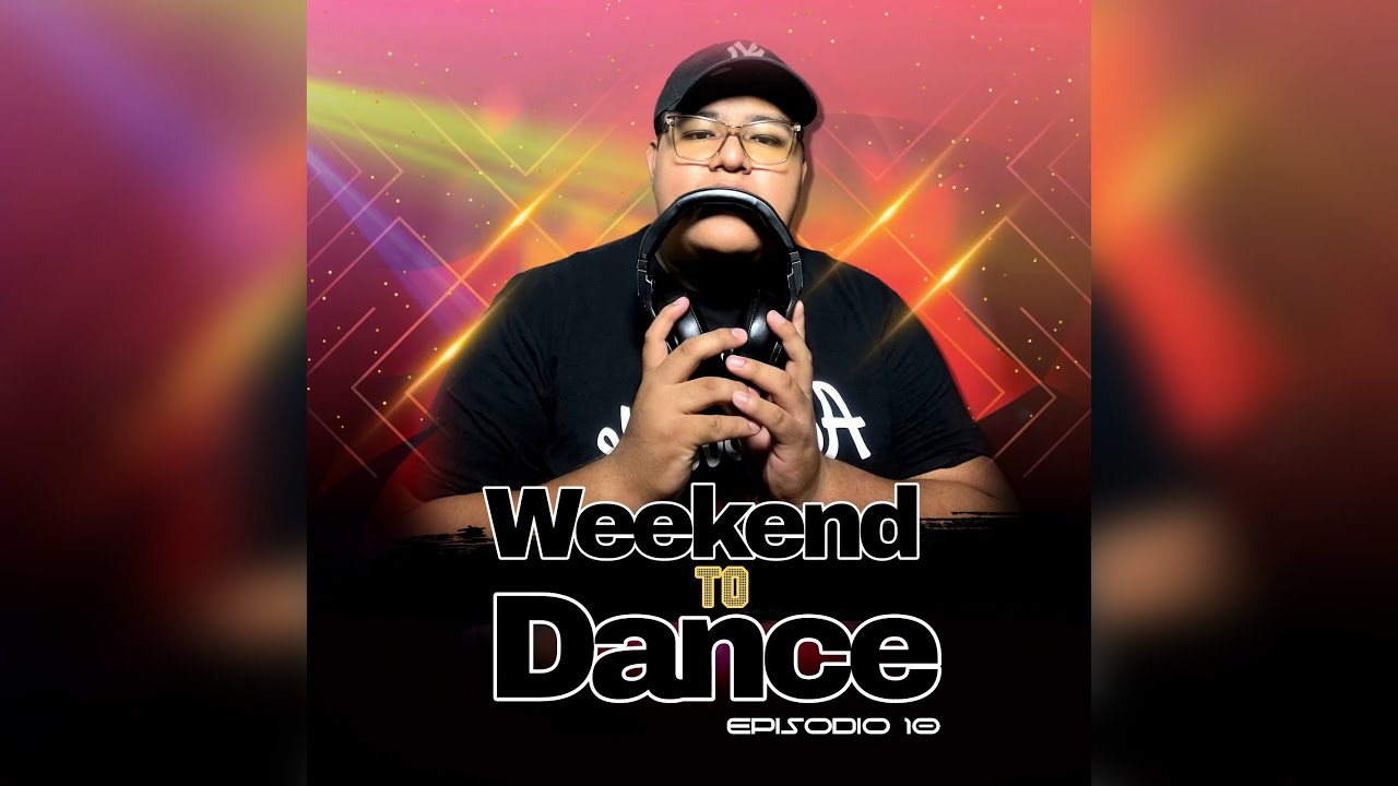 Aziel Wesley - Weekend To Dance Episodio 10 (Tribal, Reggaetón, Dembow & Latín Music)