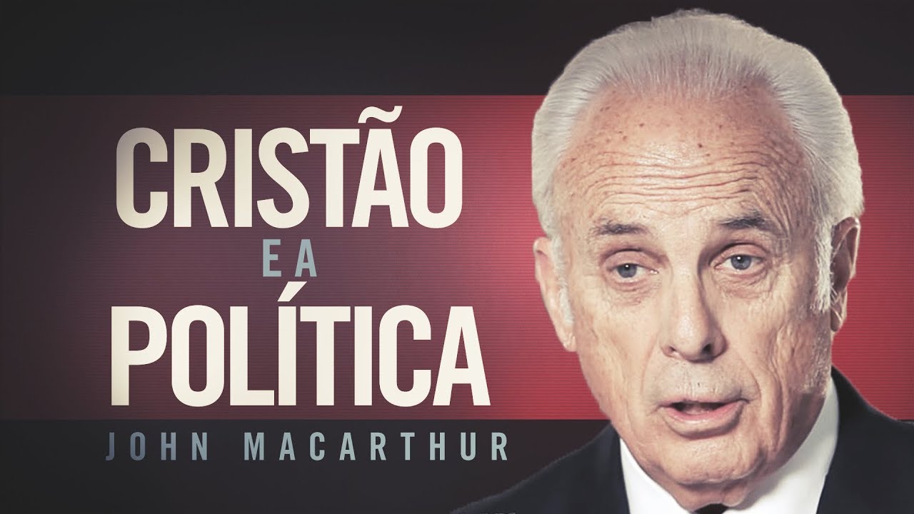 O Cristão e a Política - John Macarthur