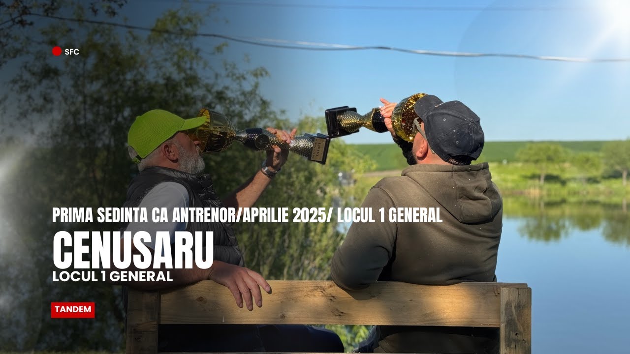 PRIMA SEDINTA CA ANTRENOR/APRILIE 2025 / LOCUL 1 GENERAL / CENUSARU