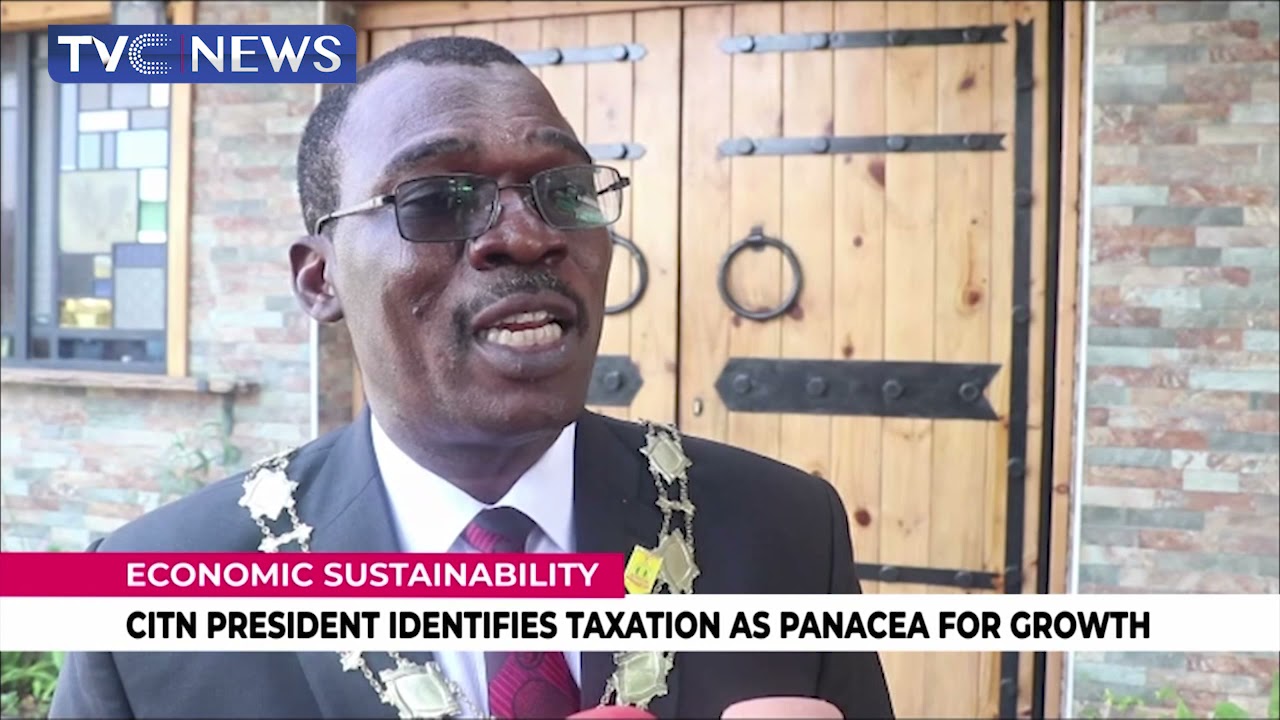 Taxation Is A Panacea For Economic Growth And Sustainability - CITN President