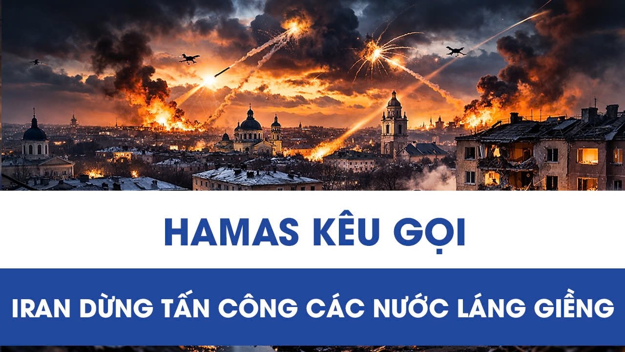 Nóng: Hamas kêu gọi Iran kiềm chế, tránh tấn công các nước láng giềng