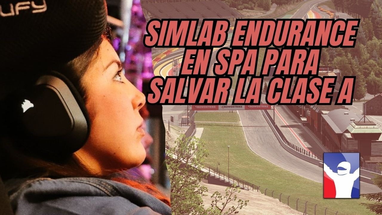 🏁 iRacing | 20:00 Simlab Endurance en Spa para salvar la Clase A | GRACIAS SOIS LOS MEJORES 💖