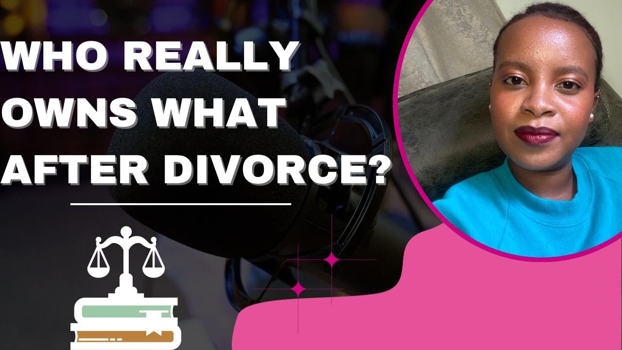What Happens to Property After Divorce in Kenya? | How Matrimonial Property is Divided After Divorce