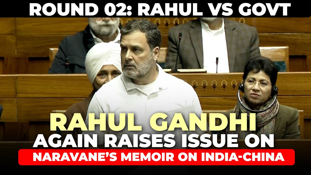 LoP Rahul Gandhi again raises issue in Lok Sabha on EX Army Chief Naravane’s Memoir India-China
