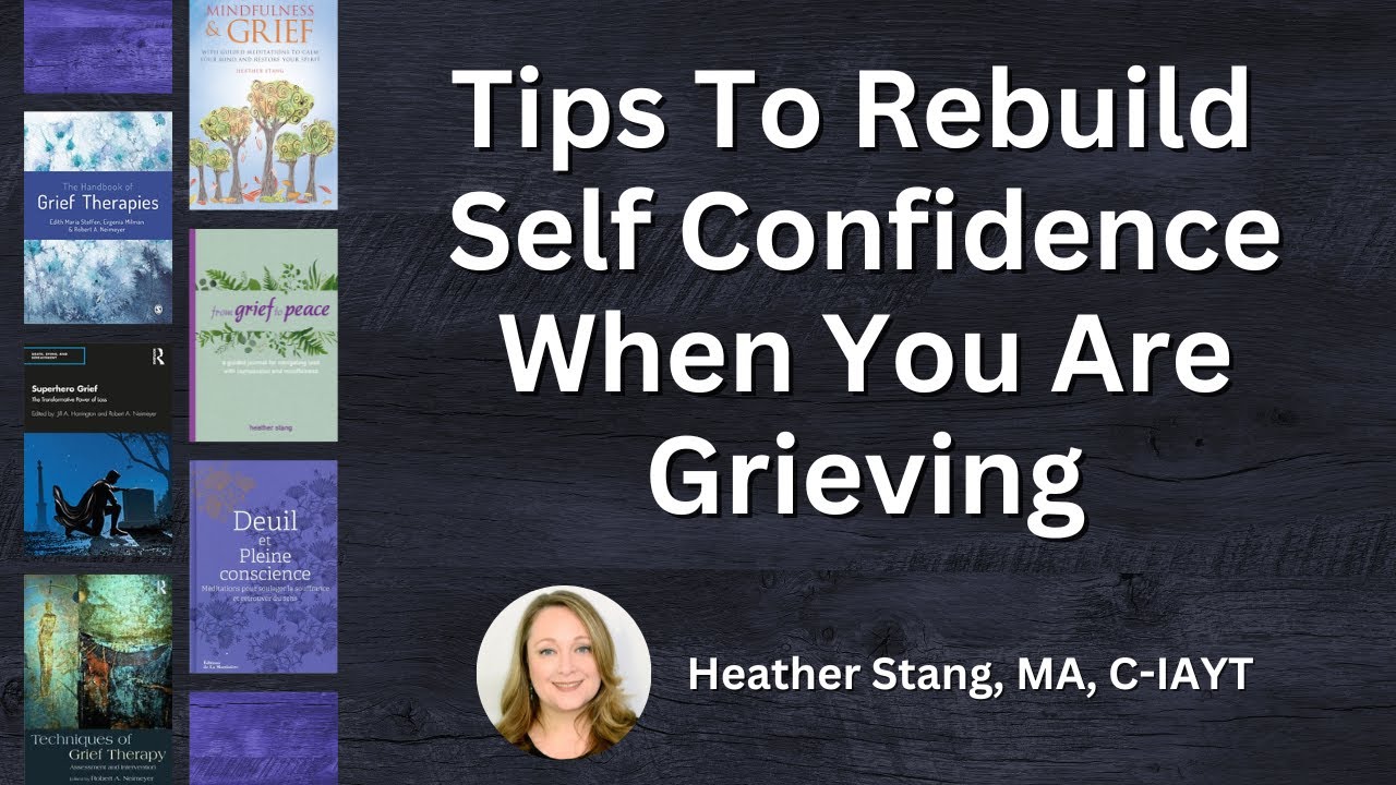 Tips To Rebuild Self Confidence When You Are Grieving