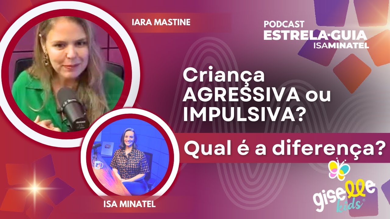 Um caso de agressividade infantil | Podcast Estrela-Guia 34 | Iara Mastine e Isa Minatel