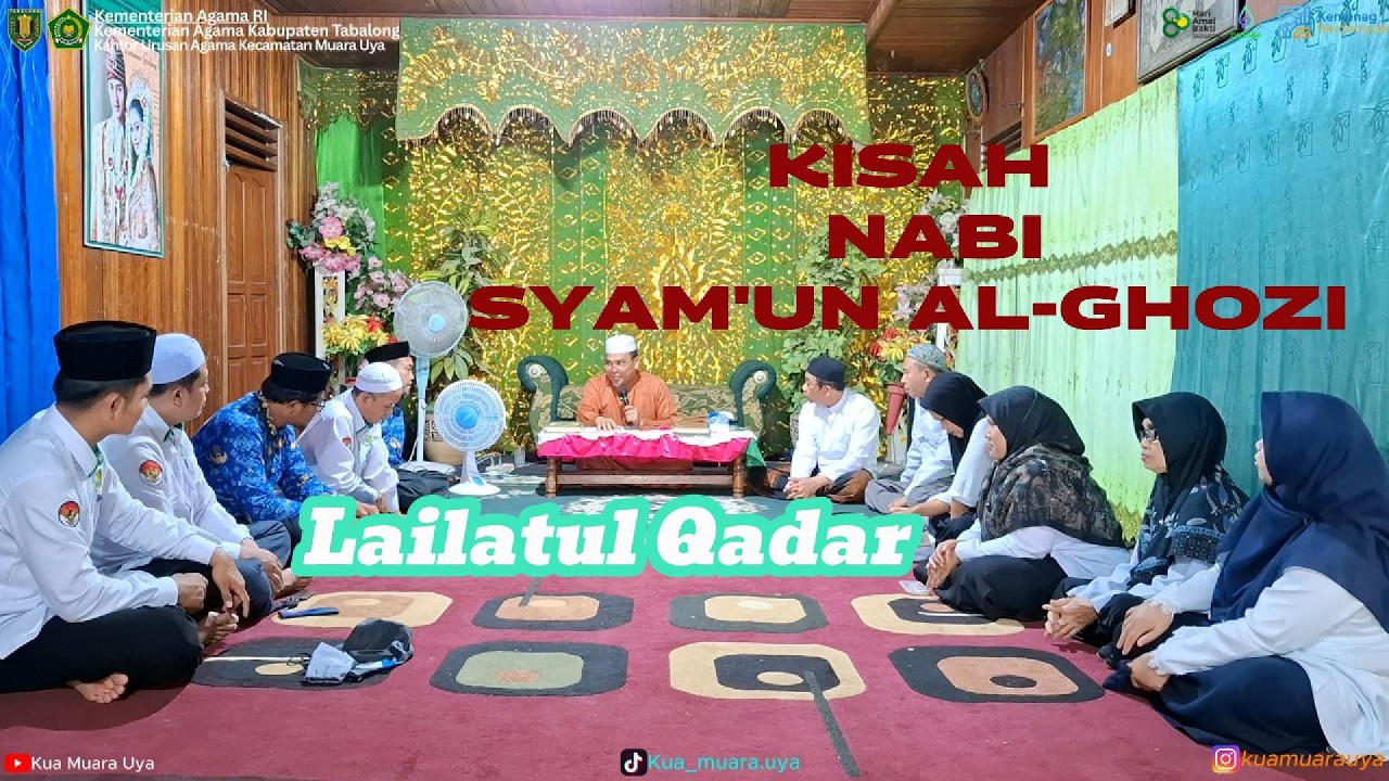 KISAH NABI SYAM'UN BERKAITAN DENGAN LAILATUL QADAR TAUSIYAH DARI H.ILHAMI,S.Ag KEPALA KUA MUARA UYA