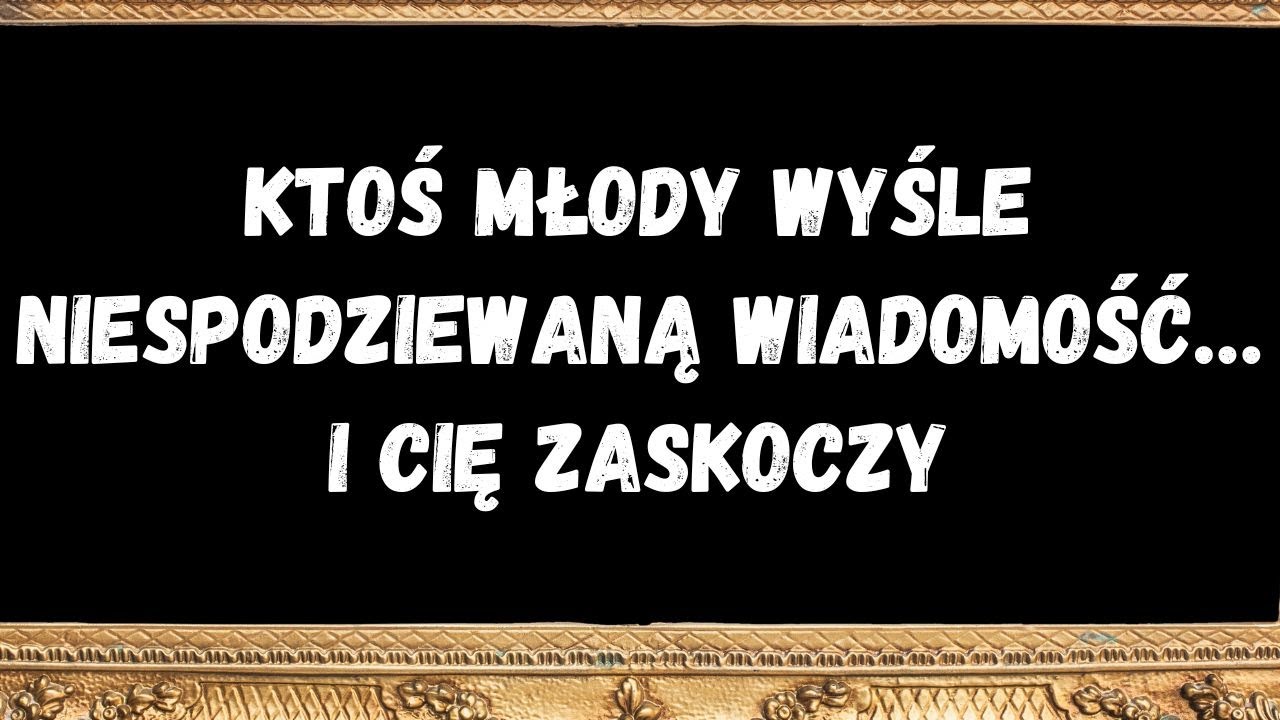 Ktoś młody wyśle niespodziewaną wiadomość… i cię zaskoczy  Wiadomości od aniołów
