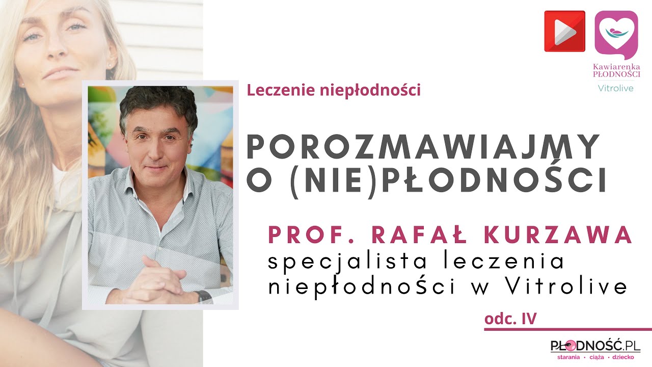 Niepłodność cz.4. Na pytania odpowiada prof. Rafał Kurzawa z kliniki Vitrolive