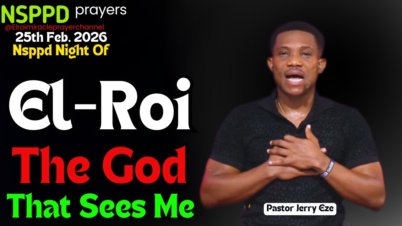 NIGHT OF EL-ROI- THE GOD THAT SEES ME || PASTOR JERRY EZE || 25TH FEB 2026 #NSPPD