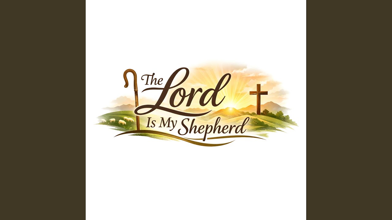 The Lord Is My Shepherd