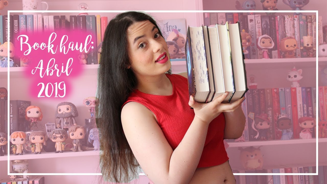 BOOK HAUL: ABRIL 2019 || Los mundos de Bella