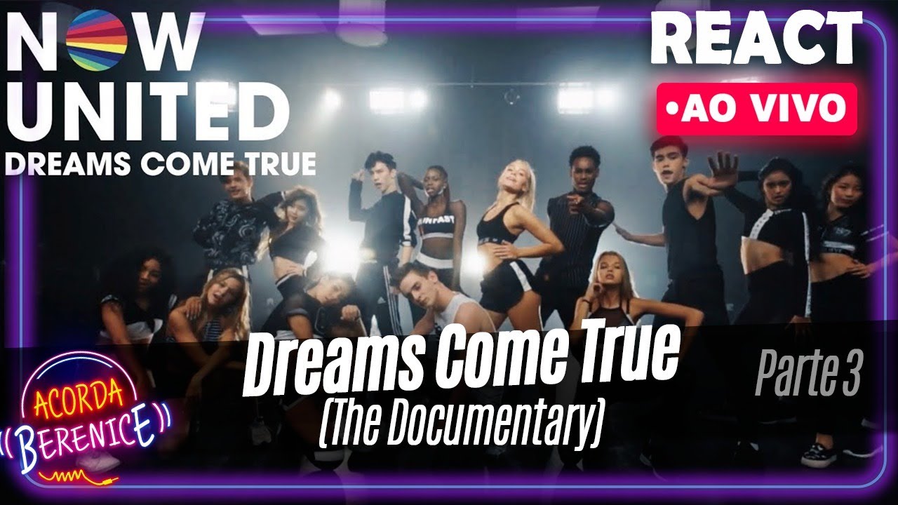 REACT AO VIVO: Reagindo a Now United: Dreams Come True - The Documentary (Parte 3)