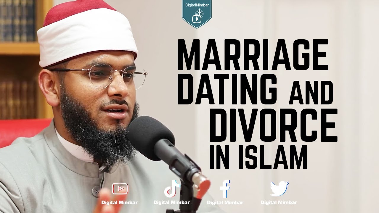Marriage, Dating and Divorce In Islam - Ashiqur Rahman