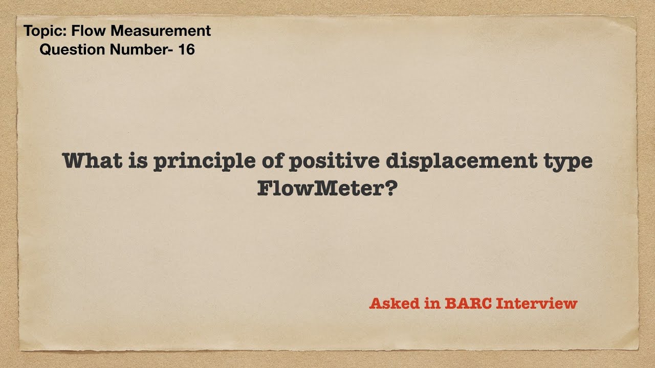 Interview question-16 || IN || Positive displacement type flow meter|| GATE/IES Faculty