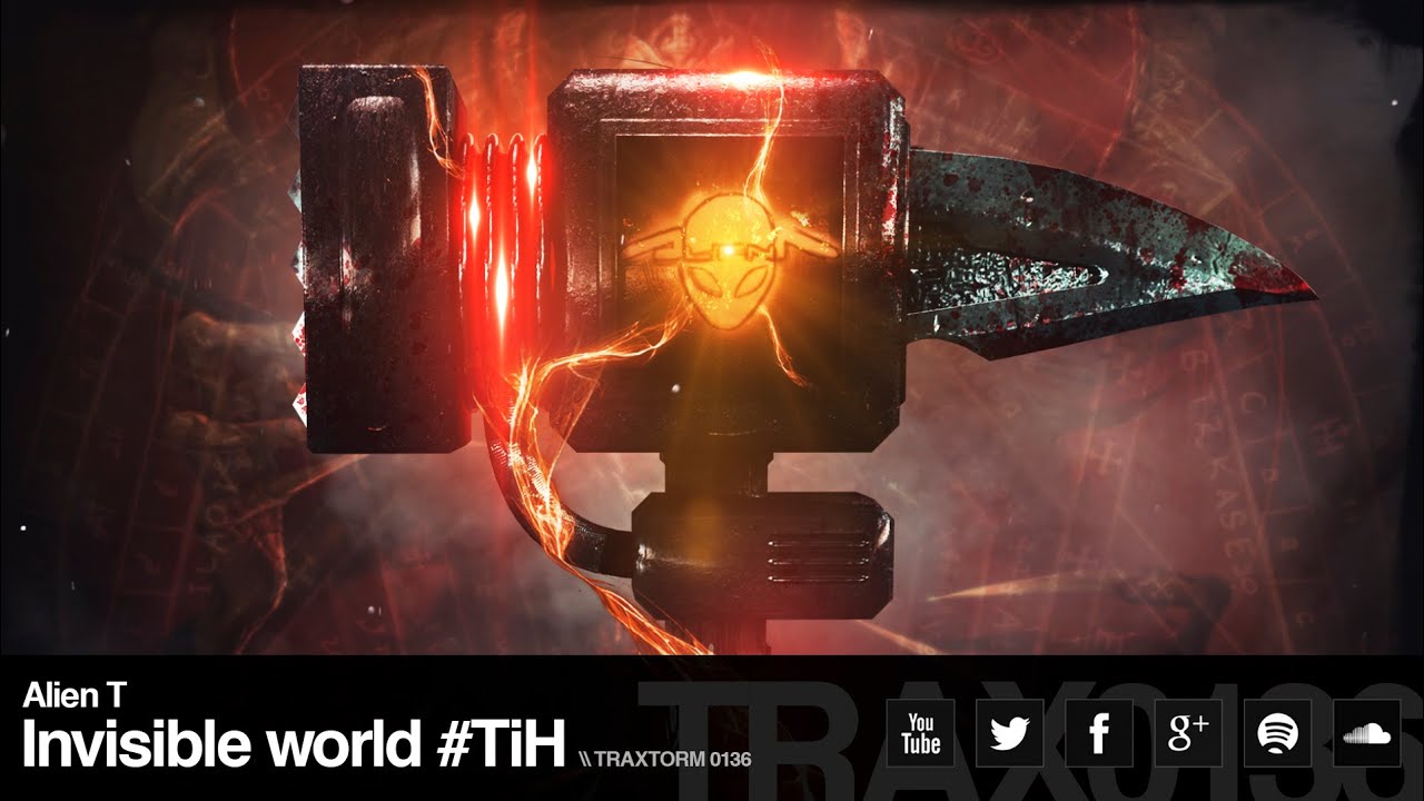 Alien T - Invisible world #TiH (Traxtorm Records - TRAX 0136)