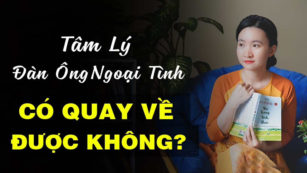 Giải Mã 5 Tâm Lý Của Đàn Ông Khi Ngoại Tình - Còn Có Cơ Hội Hàn Gắn?| Tuệ An