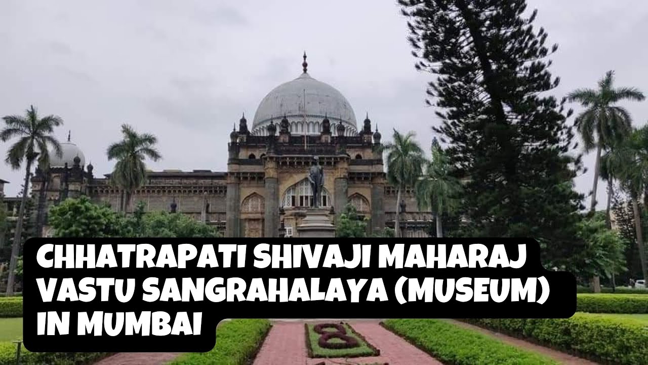 Chhatrapati Shivaji Maharaj Vastu Sangrahalaya Museum 2023 | Mumbai