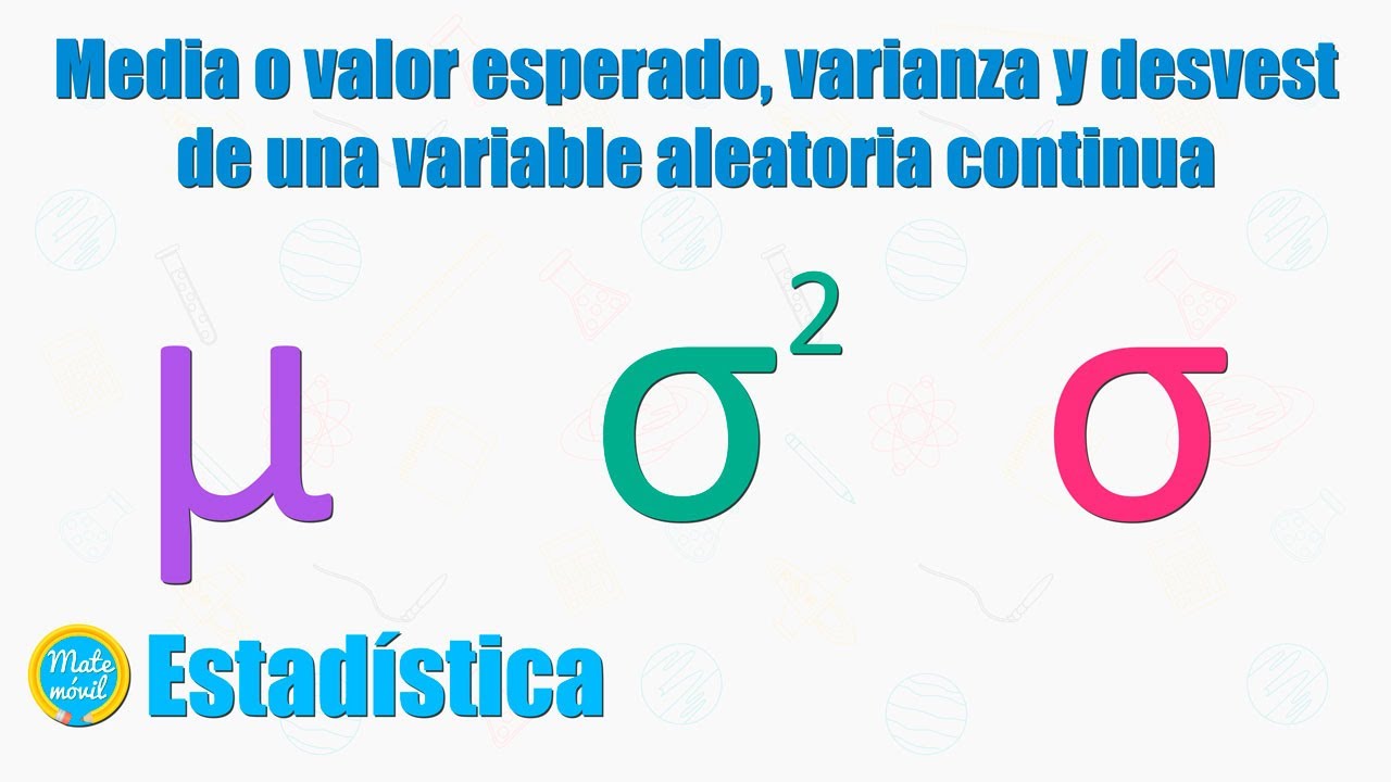 Media o valor esperado, varianza y desviación estándar de una variable aleatoria continua