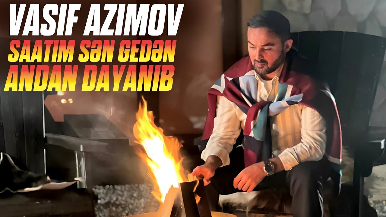 Vasif Azimov - Saatım sən gedən andan dayanıb (Tarixin bir g&uuml;n&uuml;) 2026