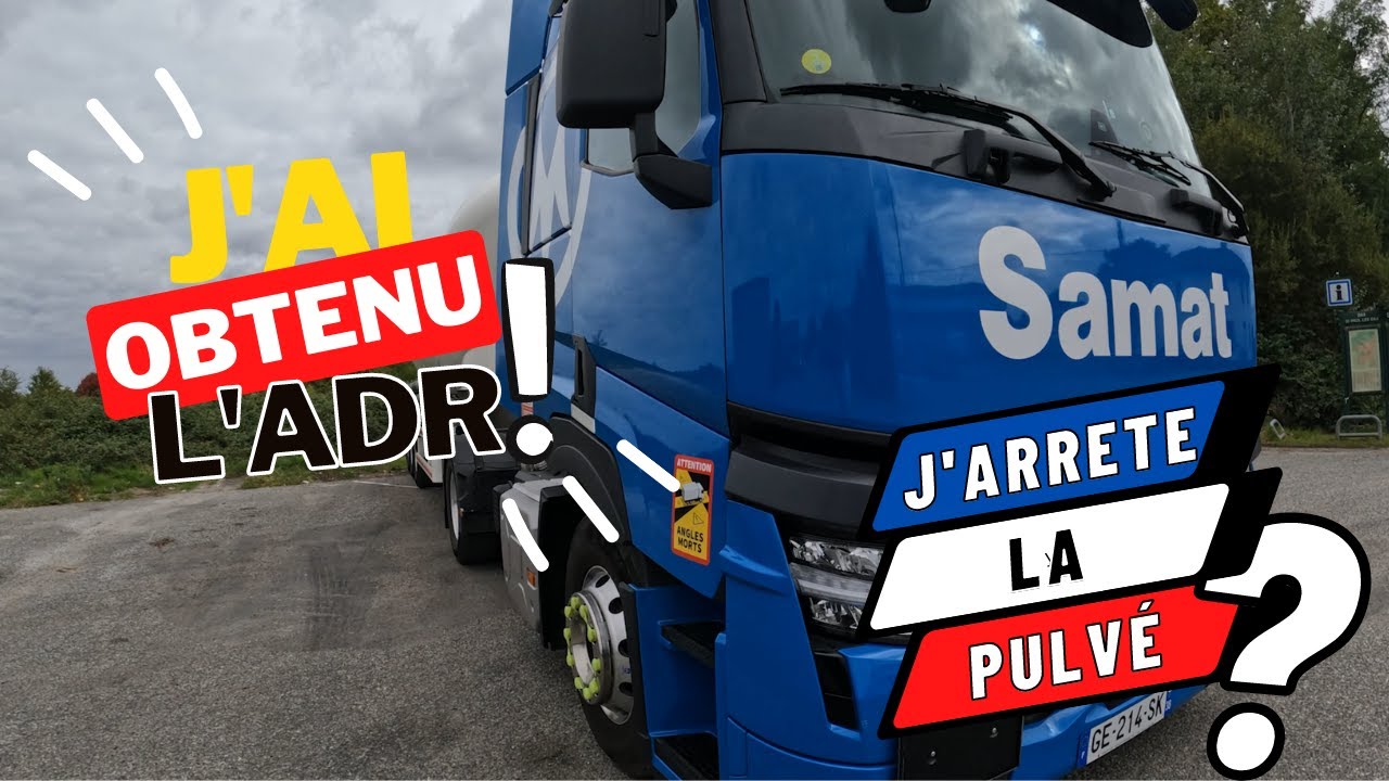 J'AI PASSÉ L'ADR ( MATIÈRES DANGEREUSES ) ! J'ARRETE LA PULVÉ ?