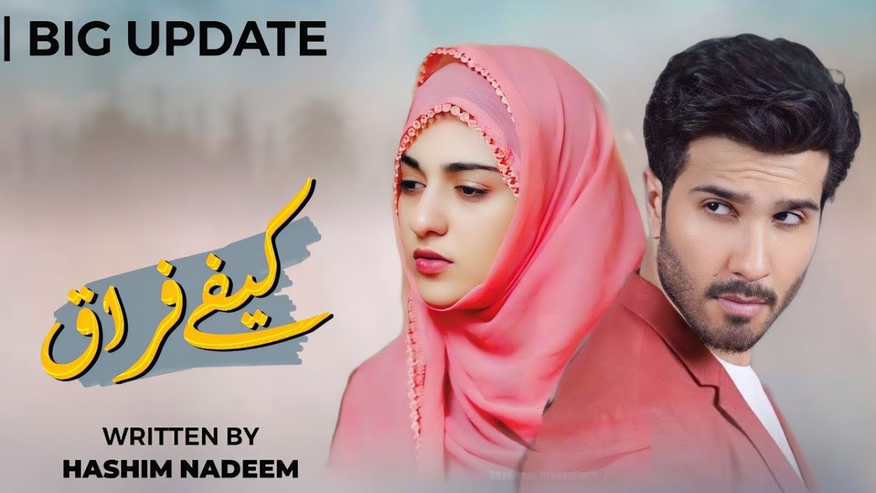 Kaife Firaaq-New Mega Drama Update By PSU -Feroze Khan-Sarah Khan-New Pakistani Natak