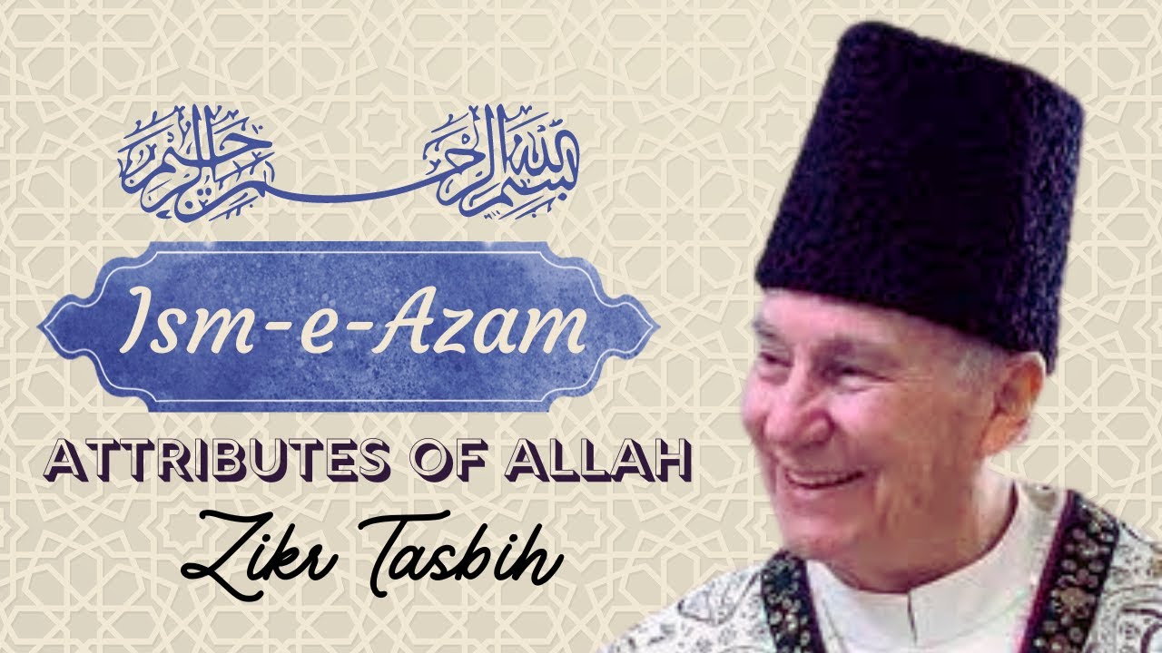 Definition of Ism E Azam in the perspective of Ismaili faith | Ismaili Tasbih | 99 Names Of Allah