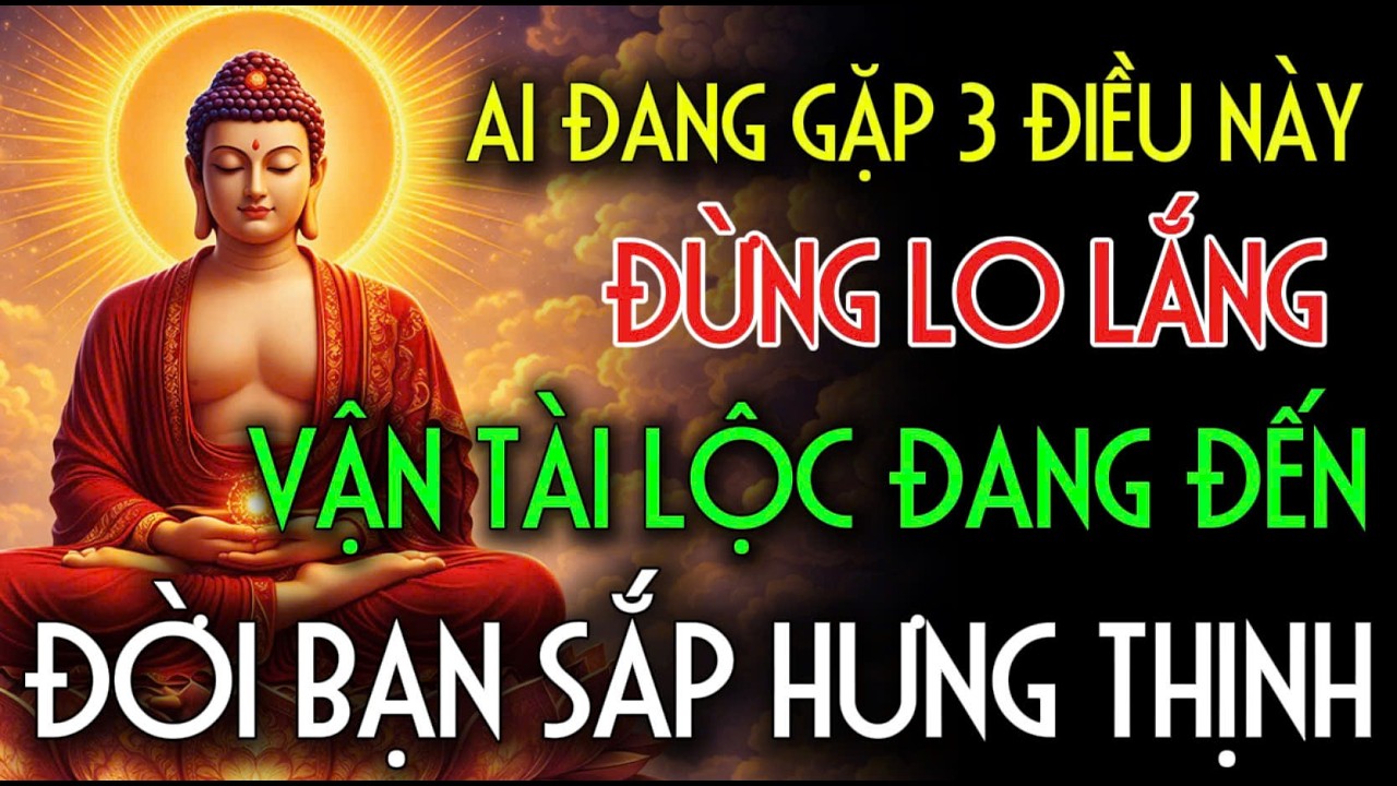 NẾU GẶP 3 ĐIỀU NÀY ĐỪNG LO LẮNG, VẬN TÀI LỘC ĐANG ĐẾN - MAY MẮN BÙNG NỔ | Nhân Tâm Chỉ Lộ