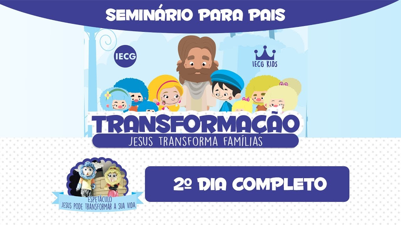 Completo - 2º Dia - Seminário para Pais - Tia Jô e Cia - IECG