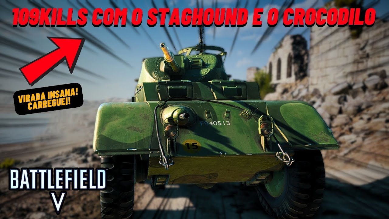 109kills com o Staghound e o Crocodilo (Virada Insana! ) - BATTLEFIELD V