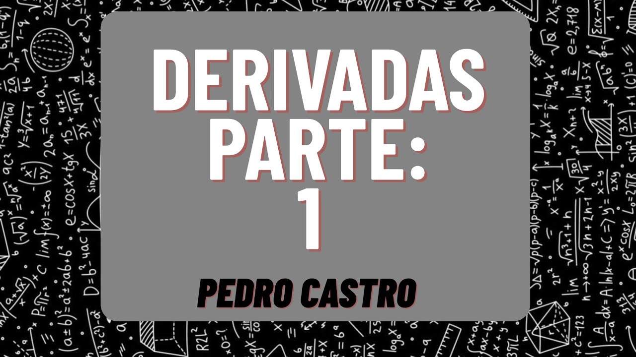 Derivadas PARTE I - Cálculo - Pedro Castro