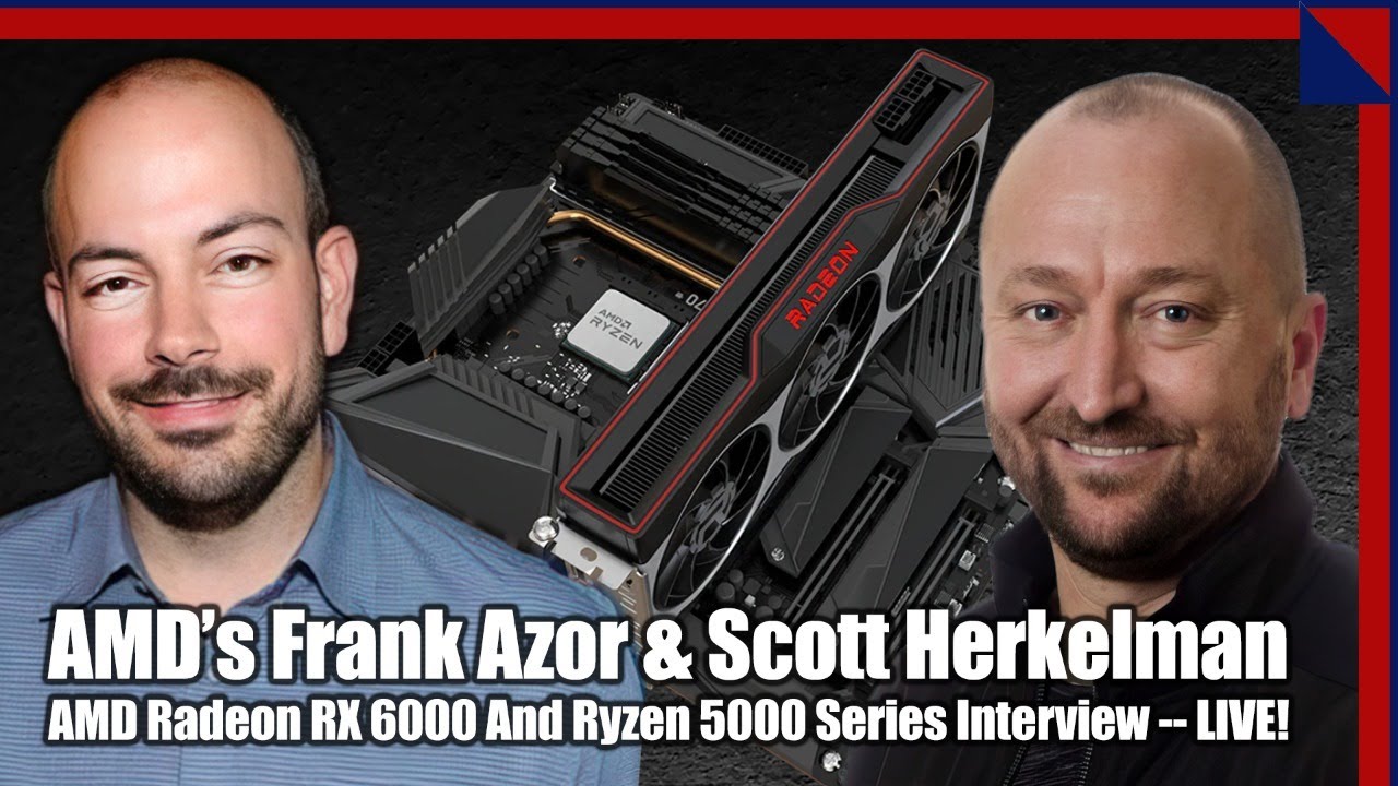 Talking Radeon RX 6800 Series & Ryzen 5000 With AMD's Scott Herkelman And Frank Azor!
