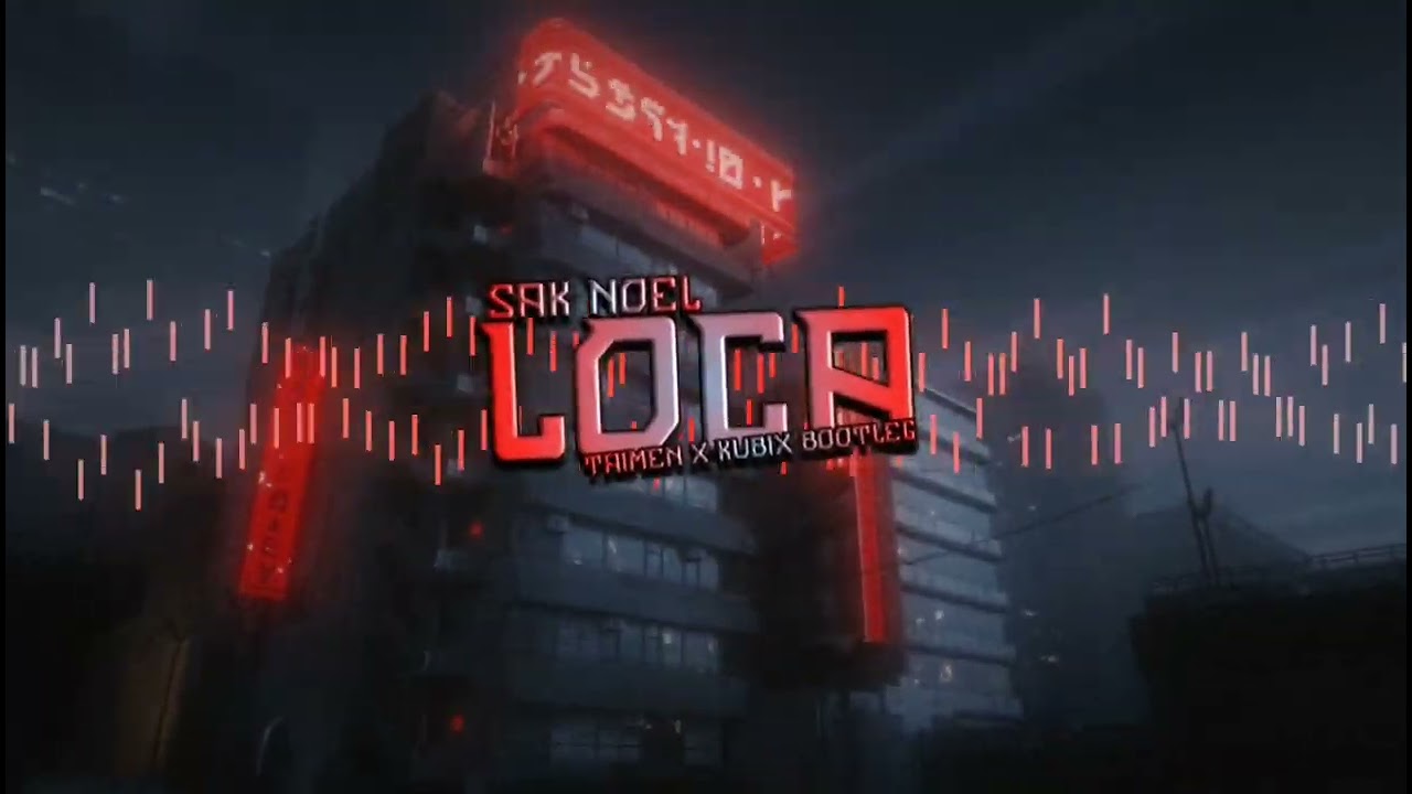 💯❤️ Sak Noel - Loca [TAIMEN X KUBIX BOOTLEG] ❤️💯