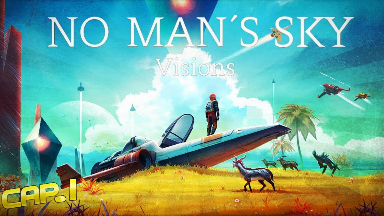 No man&acute;s sky Visions / COMIENZA LA EXPLORACI&Oacute;N : )