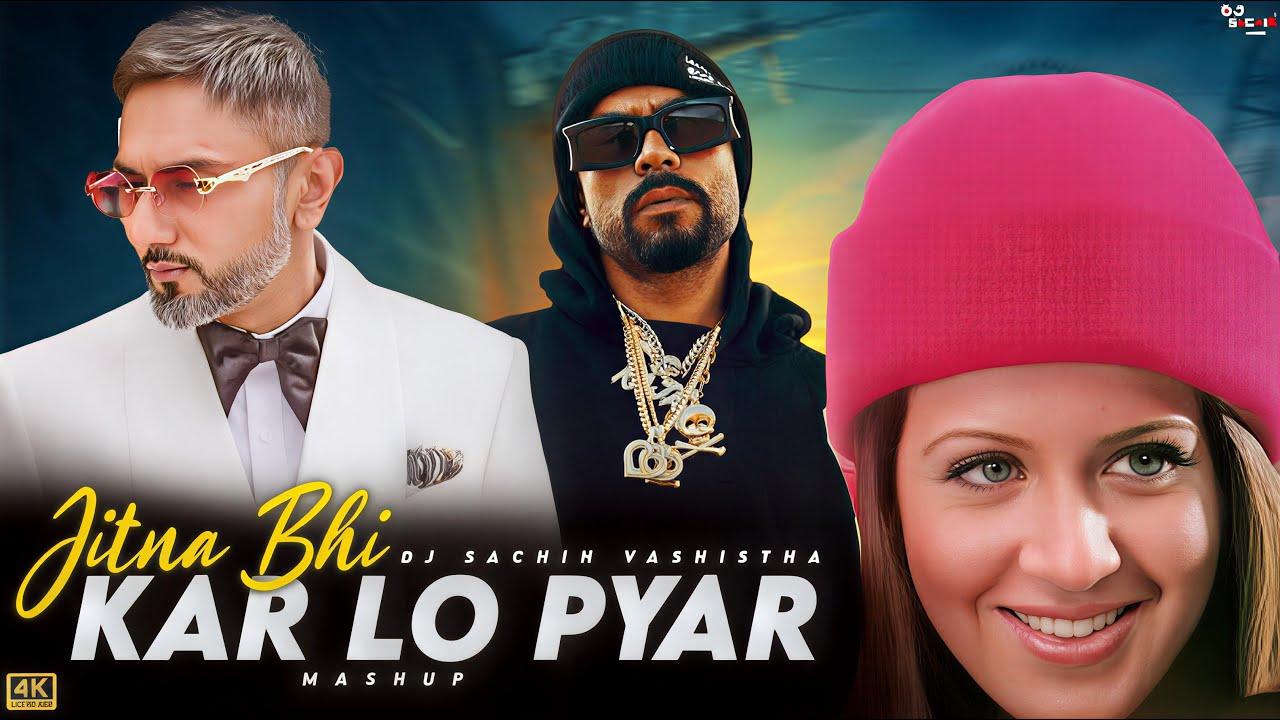 Jitna Bhi Karlo Pyaar (Honey Singh X Bohemia) Mega Mashup | Dj Sachin Vashistha