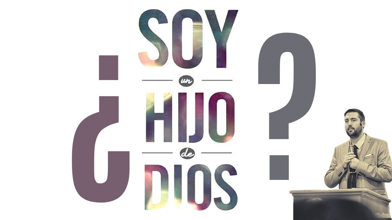 ¿Soy Hijo de Dios? El Nuevo Nacimiento - Juan Manuel Vaz