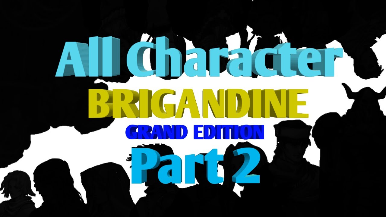Semua karakter di BRIGANDINE : GRAND EDITION ( beserta asal usul dan cara mendapatkan nya ) Part 2