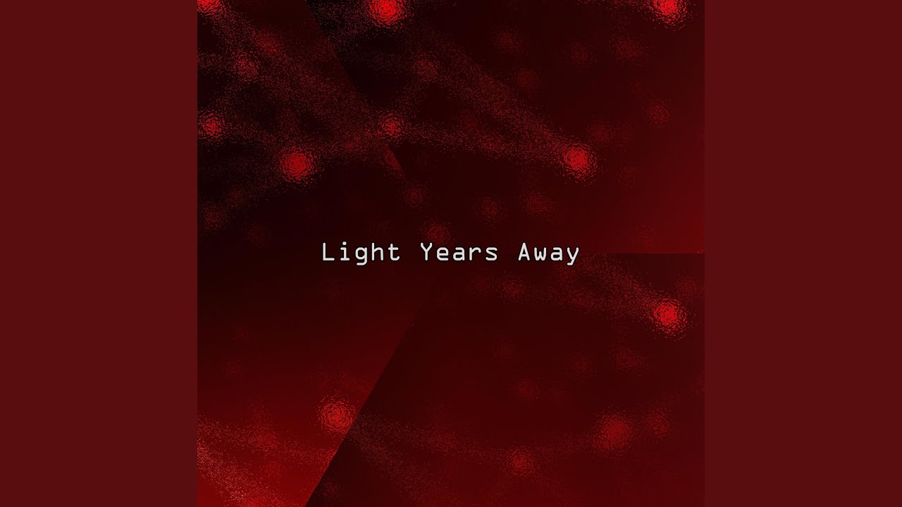 Light Years Away