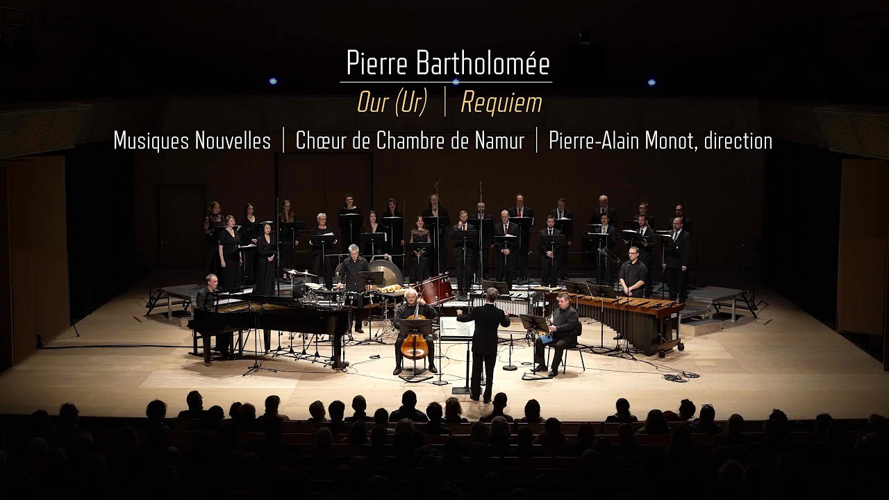 Pierre Bartholom&eacute;e - Our (Ur), Requiem - Musiques Nouvelles, Choeur de Chambre de Namur - 4k