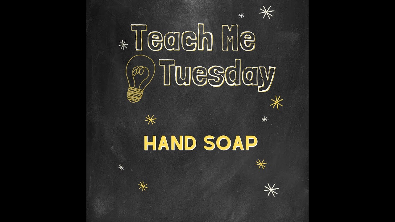 Teach Me Tuesday - Hand Soaps