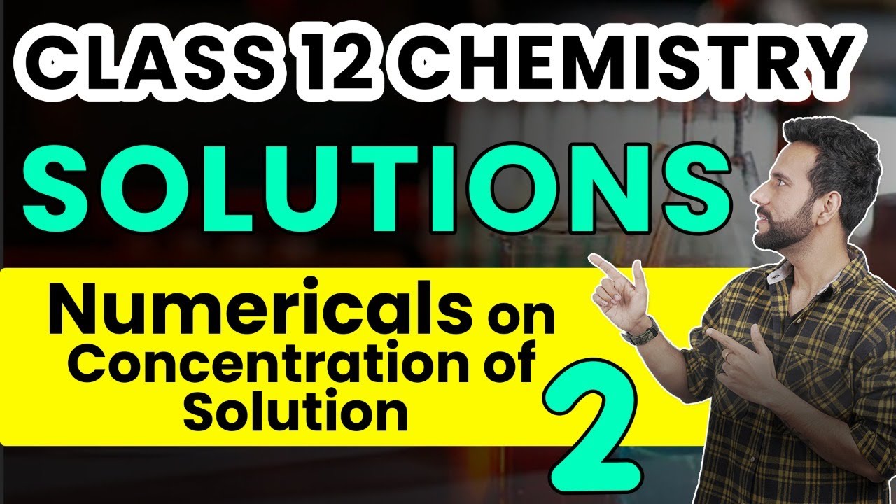 Class 12 Chemistry | Solutions | Numericals on Concentration of Solution | Chapter 2 | Ashu Sir