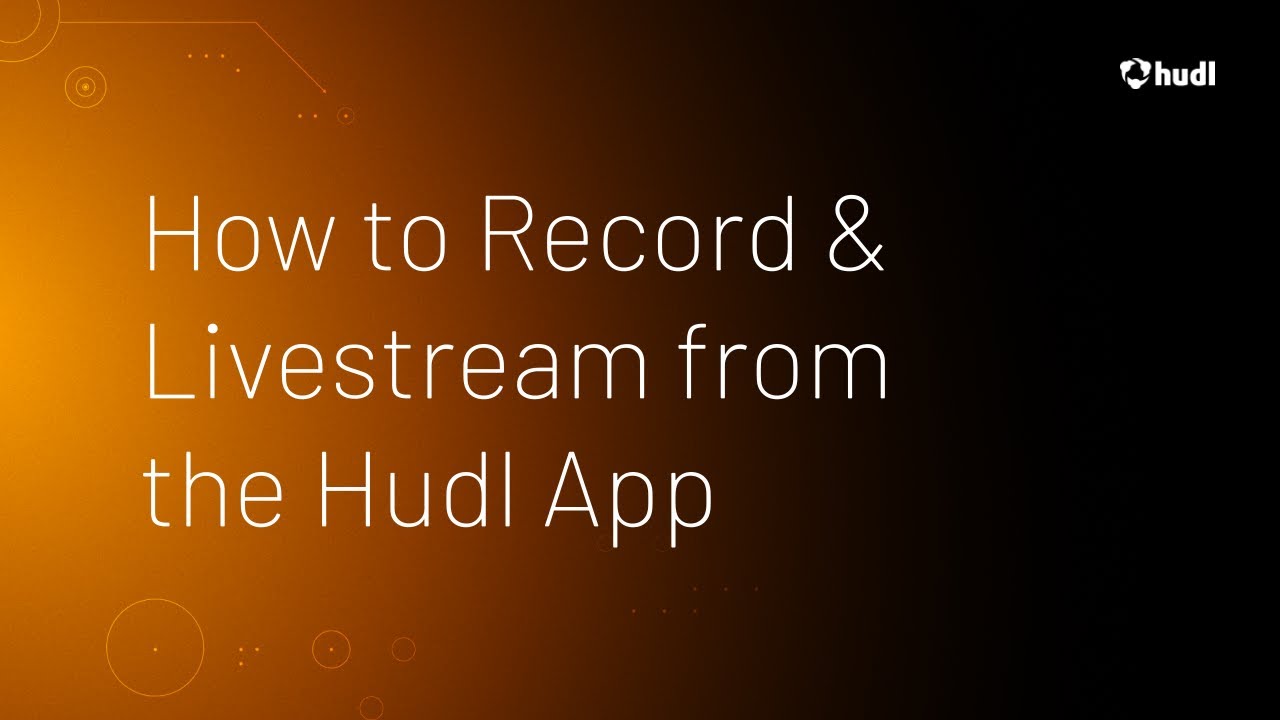 How to Record and Livestream from the Hudl App